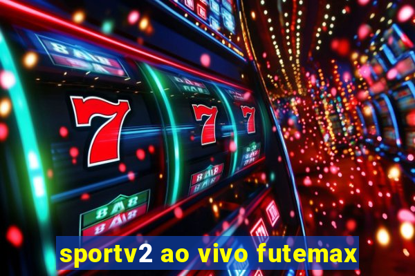 sportv2 ao vivo futemax